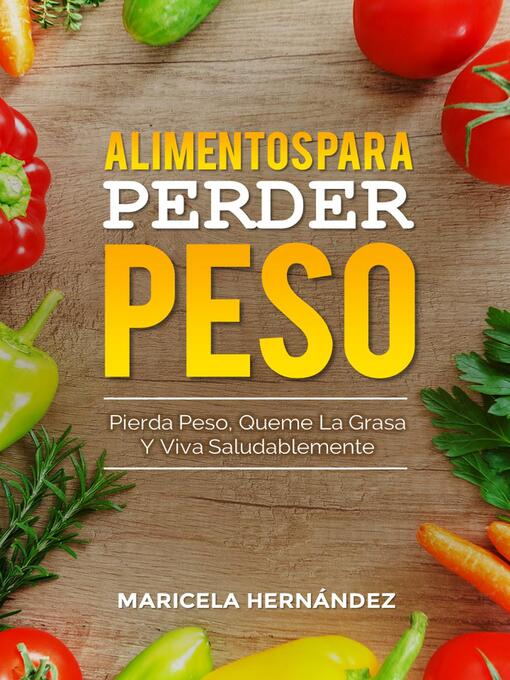 Title details for Alimentos Para Perder Peso by Maricela Hernández - Available